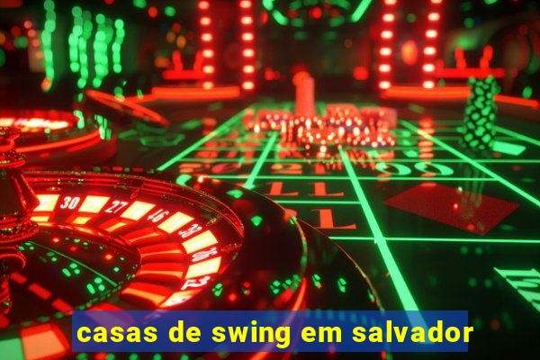 casas de swing em salvador